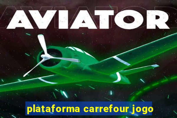 plataforma carrefour jogo